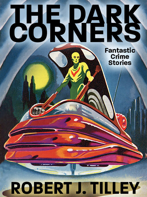 Title details for The Dark Corners by Robert J. Tilley - Available